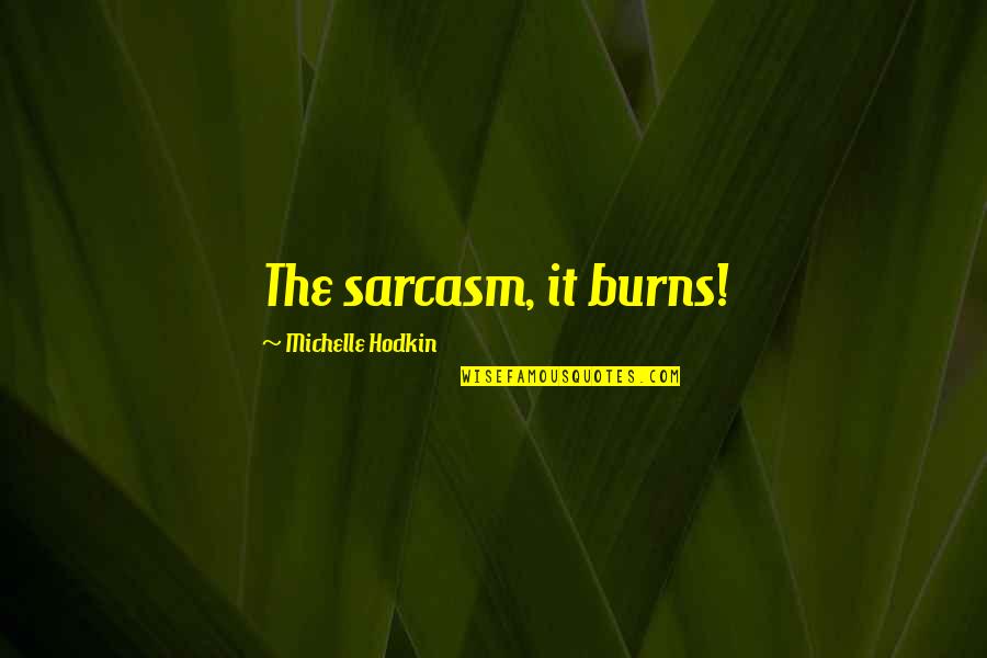 Hard Gym Quotes By Michelle Hodkin: The sarcasm, it burns!