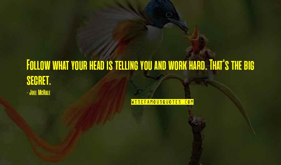 Hard Head Quotes By Joel McHale: Follow what your head is telling you and