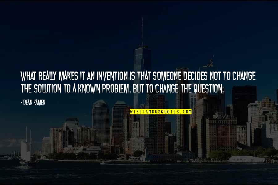 Hard Hitting Gym Quotes By Dean Kamen: What really makes it an invention is that