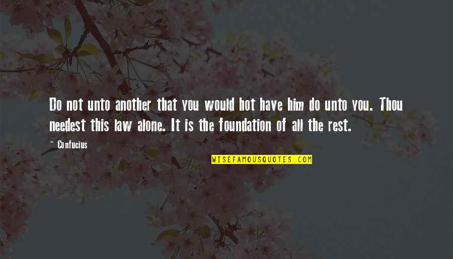 Hard Hitting Love Quotes By Confucius: Do not unto another that you would hot