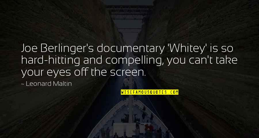 Hard Hitting Quotes By Leonard Maltin: Joe Berlinger's documentary 'Whitey' is so hard-hitting and