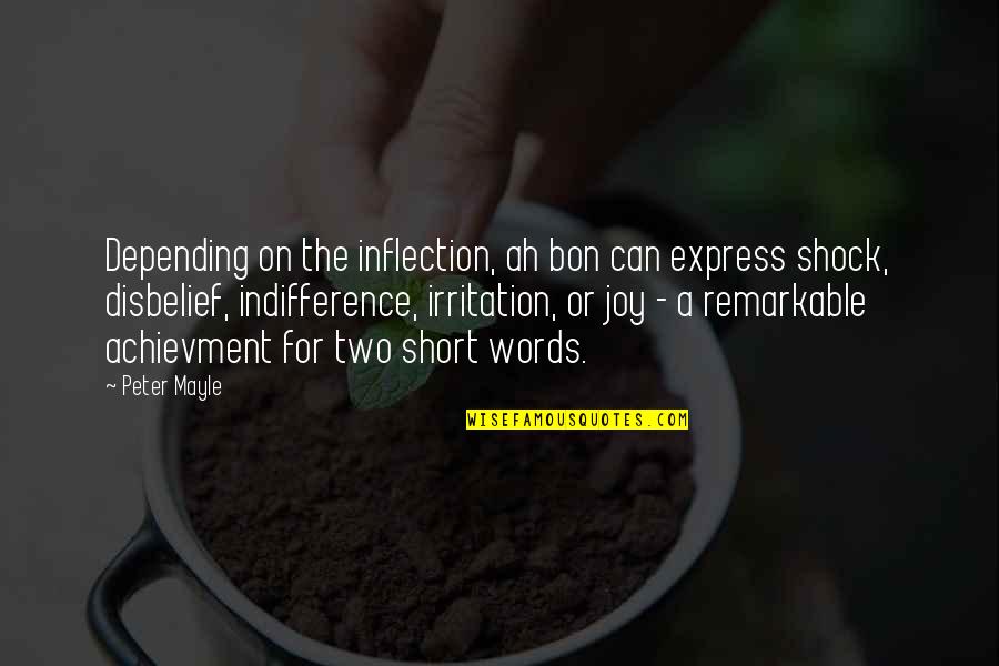 Hard Hitting Quotes By Peter Mayle: Depending on the inflection, ah bon can express