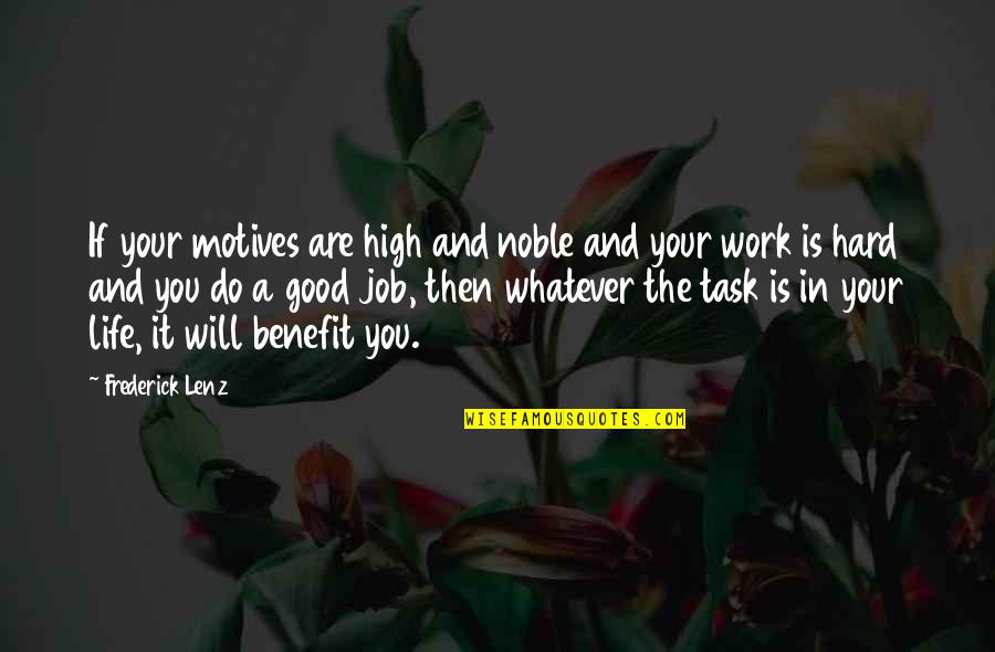 Hard Jobs Quotes By Frederick Lenz: If your motives are high and noble and