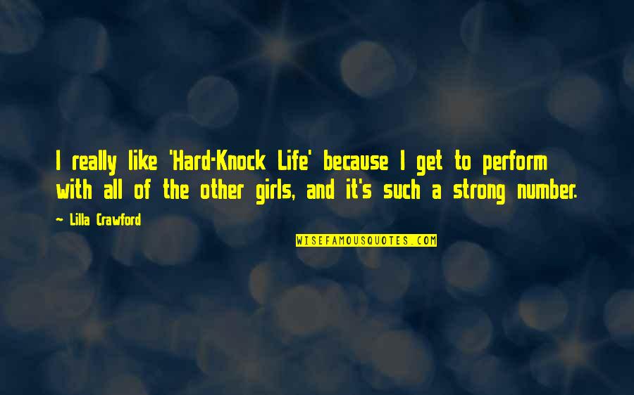 Hard Knock Quotes By Lilla Crawford: I really like 'Hard-Knock Life' because I get