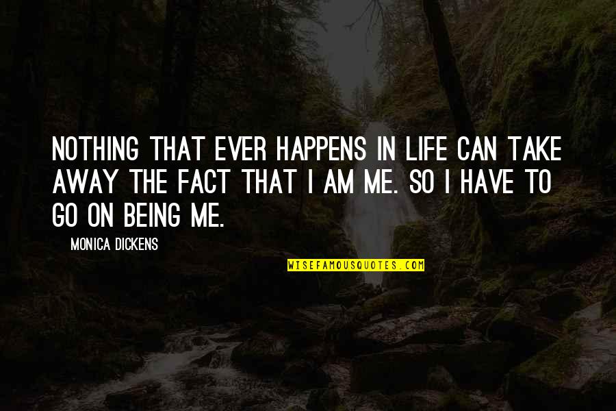 Hard Knock Quotes By Monica Dickens: Nothing that ever happens in life can take