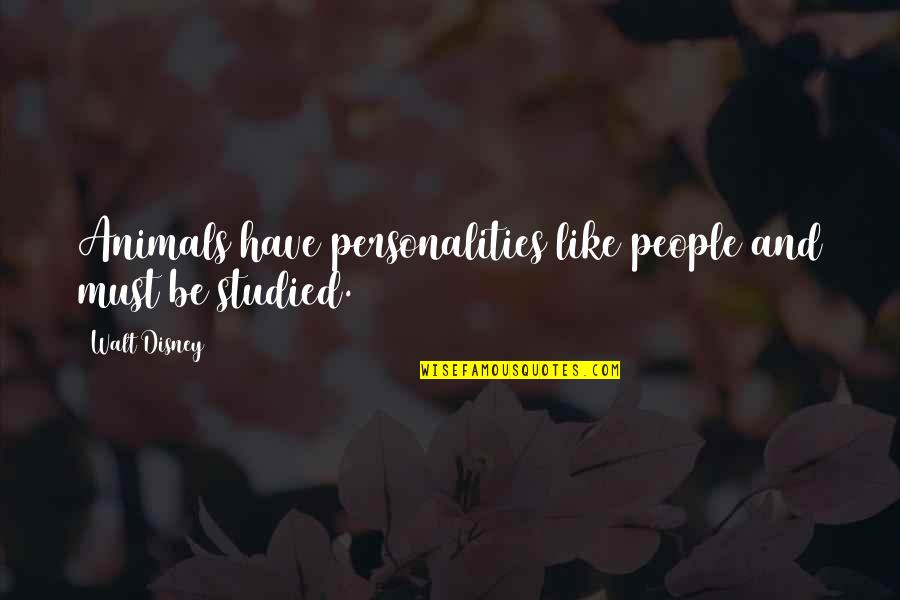 Hard Knock Quotes By Walt Disney: Animals have personalities like people and must be