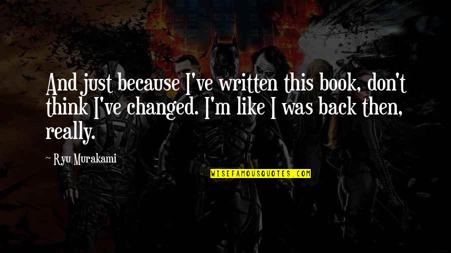 Hard Lessons Learned Quotes By Ryu Murakami: And just because I've written this book, don't Hard Lessons Learned Quotes By Ryu Murakami: And just because I've written this book, don't