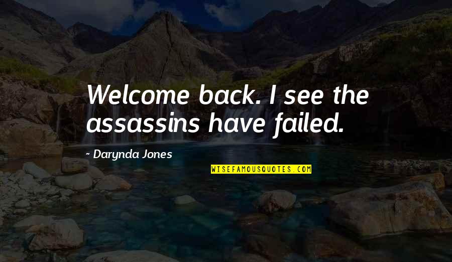 Hard Life Changes Quotes By Darynda Jones: Welcome back. I see the assassins have failed.