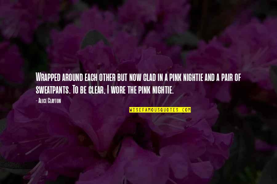 Hard Life Decision Quotes By Alice Clayton: Wrapped around each other but now clad in Hard Life Decision Quotes By Alice Clayton: Wrapped around each other but now clad in