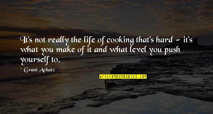 Hard Life Quotes By Grant Achatz: It's not really the life of cooking that's