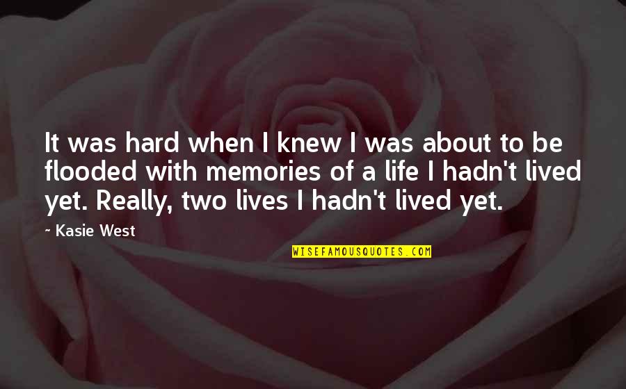 Hard Life Quotes By Kasie West: It was hard when I knew I was