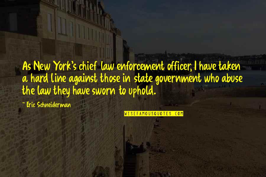 Hard Line Quotes By Eric Schneiderman: As New York's chief law enforcement officer, I