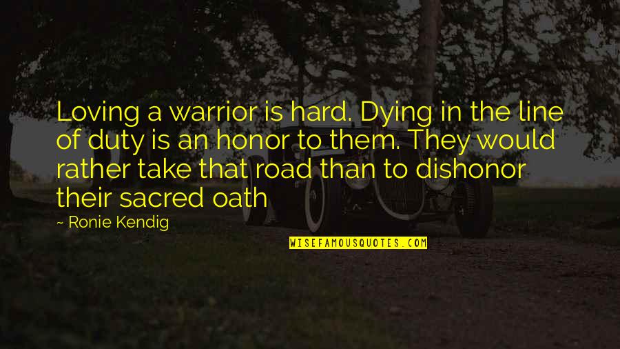 Hard Line Quotes By Ronie Kendig: Loving a warrior is hard. Dying in the