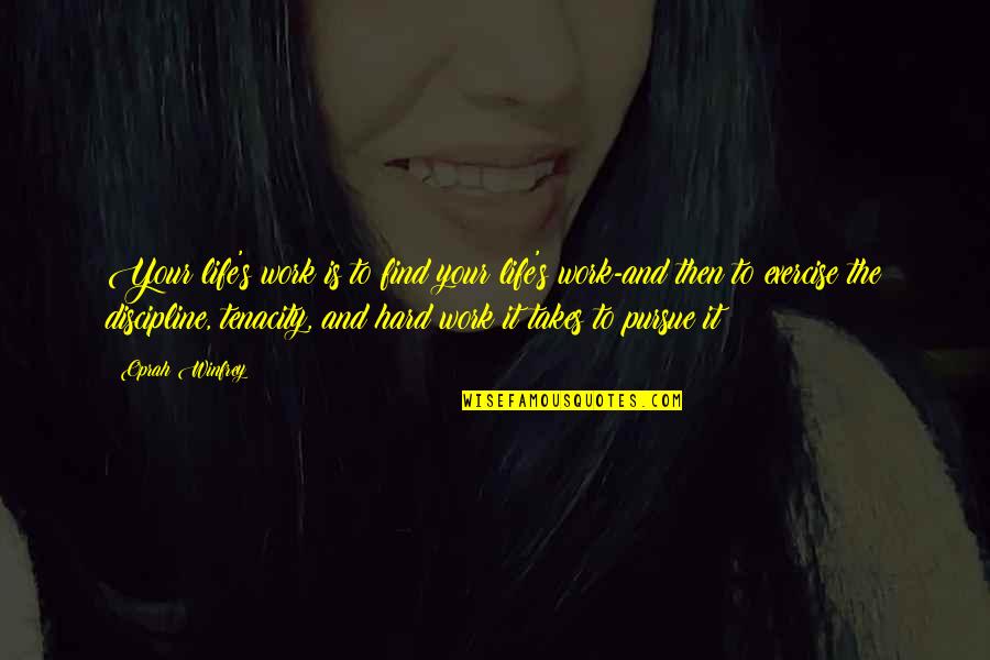 Hard Love Life Quotes By Oprah Winfrey: Your life's work is to find your life's