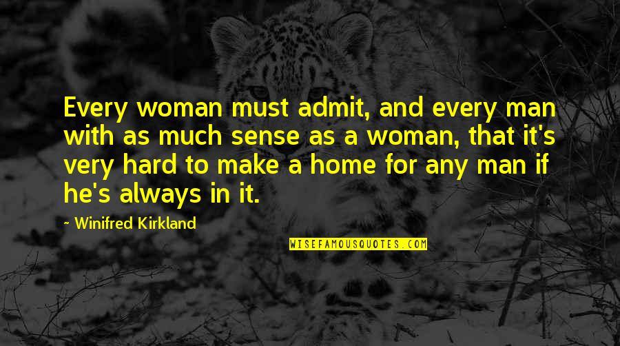 Hard Men Quotes By Winifred Kirkland: Every woman must admit, and every man with Hard Men Quotes By Winifred Kirkland: Every woman must admit, and every man with