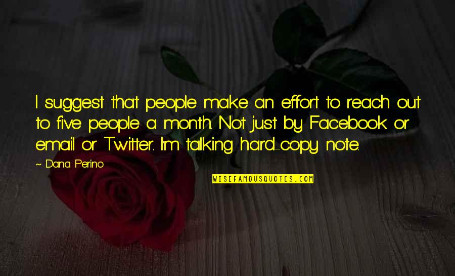 Hard Month Quotes By Dana Perino: I suggest that people make an effort to Hard Month Quotes By Dana Perino: I suggest that people make an effort to
