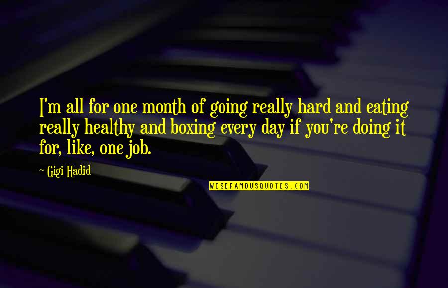 Hard Month Quotes By Gigi Hadid: I'm all for one month of going really Hard Month Quotes By Gigi Hadid: I'm all for one month of going really