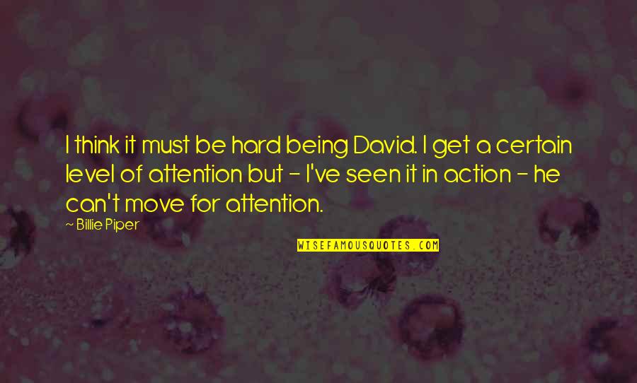 Hard Moving On Quotes By Billie Piper: I think it must be hard being David.