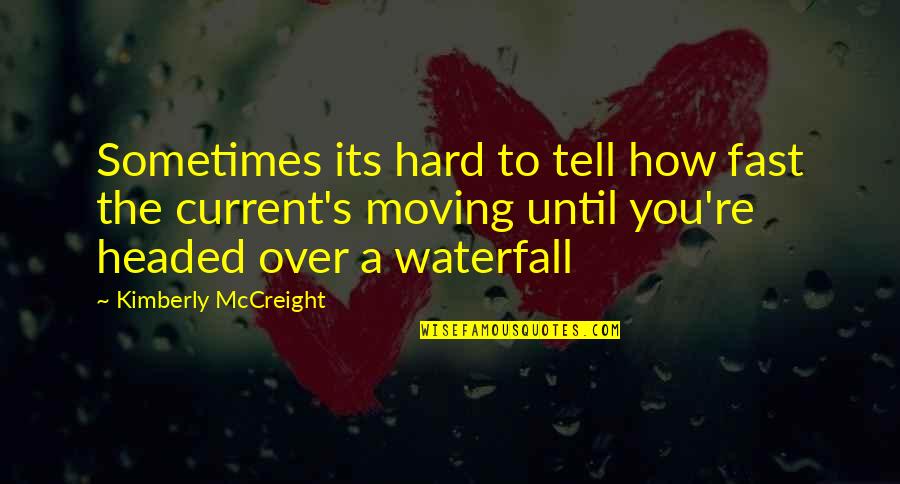Hard Moving On Quotes By Kimberly McCreight: Sometimes its hard to tell how fast the