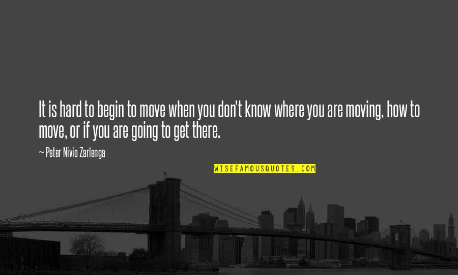 Hard Moving On Quotes By Peter Nivio Zarlenga: It is hard to begin to move when