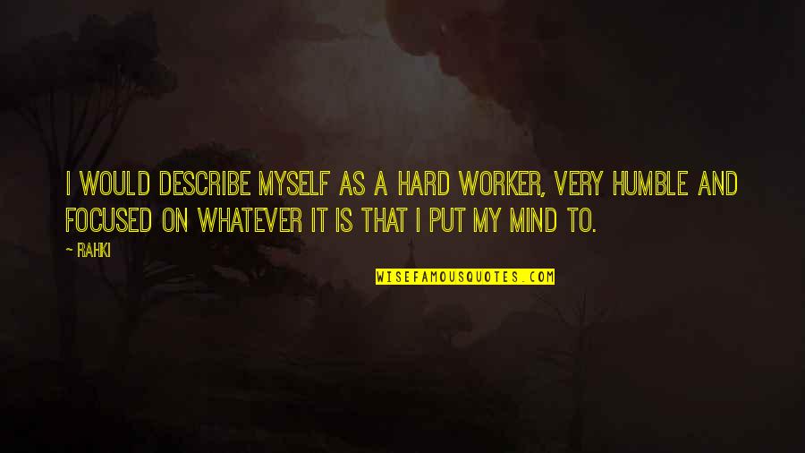 Hard On Myself Quotes By Rahki: I would describe myself as a hard worker,