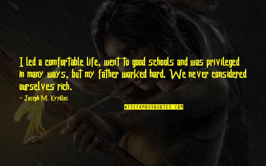 Hard On Ourselves Quotes By Joseph M. Kyrillos: I led a comfortable life, went to good