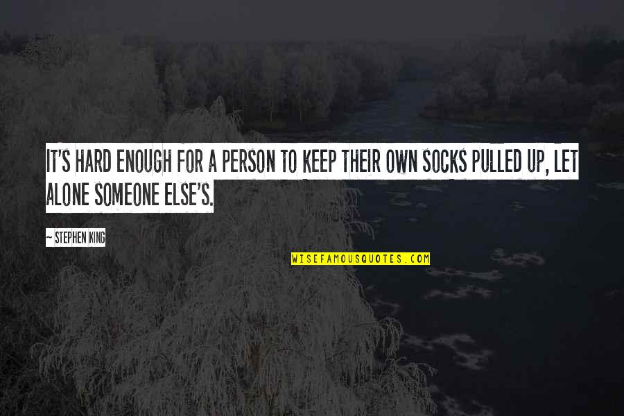 Hard Person Quotes By Stephen King: It's hard enough for a person to keep