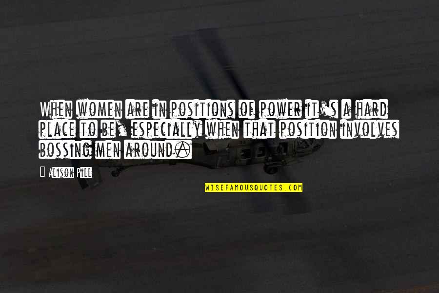 Hard Power Quotes By Alison Pill: When women are in positions of power it's