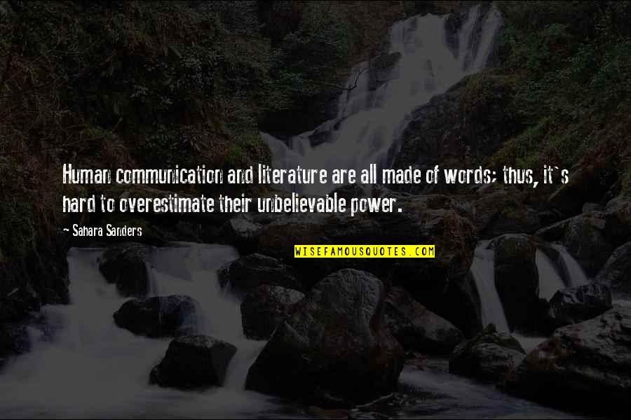 Hard Power Quotes By Sahara Sanders: Human communication and literature are all made of