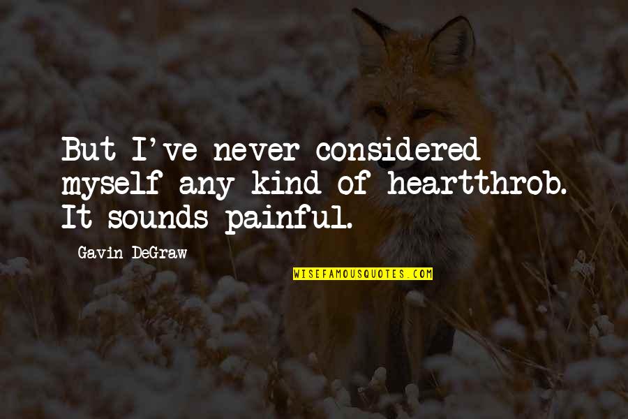 Hard Rap Quotes By Gavin DeGraw: But I've never considered myself any kind of