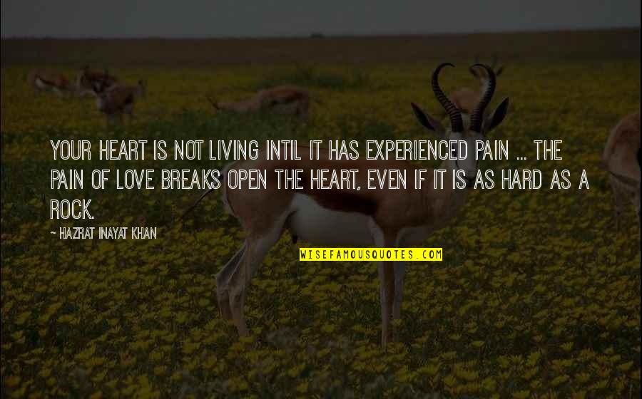 Hard Rock Love Quotes By Hazrat Inayat Khan: Your heart is not living intil it has