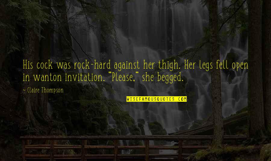 Hard Rock Quotes By Claire Thompson: His cock was rock-hard against her thigh. Her