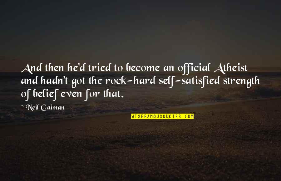 Hard Rock Quotes By Neil Gaiman: And then he'd tried to become an official