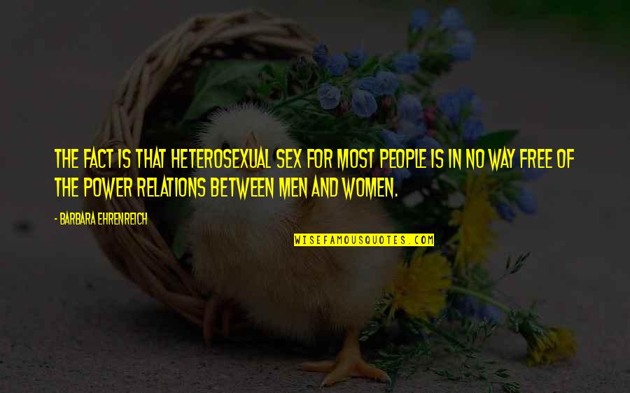 Hard Rock To Crack Quotes By Barbara Ehrenreich: The fact is that heterosexual sex for most Hard Rock To Crack Quotes By Barbara Ehrenreich: The fact is that heterosexual sex for most