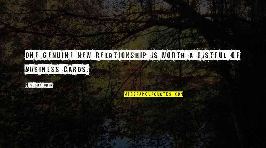 Hard Rock To Crack Quotes By Susan Cain: One genuine new relationship is worth a fistful