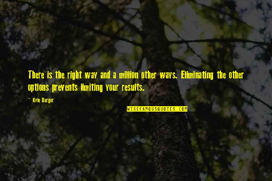 Hard Rock Zombies Quotes By Kyle Barger: There is the right way and a million Hard Rock Zombies Quotes By Kyle Barger: There is the right way and a million