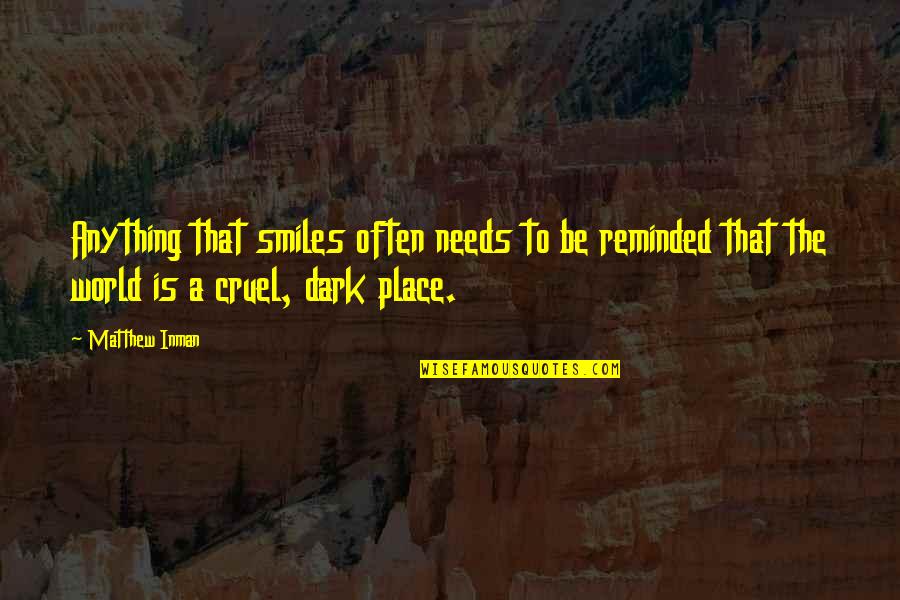 Hard Rubber Combs Quotes By Matthew Inman: Anything that smiles often needs to be reminded