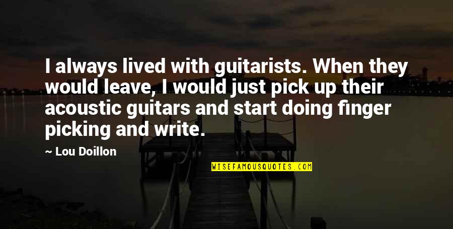 Hard Rubber Quotes By Lou Doillon: I always lived with guitarists. When they would Hard Rubber Quotes By Lou Doillon: I always lived with guitarists. When they would
