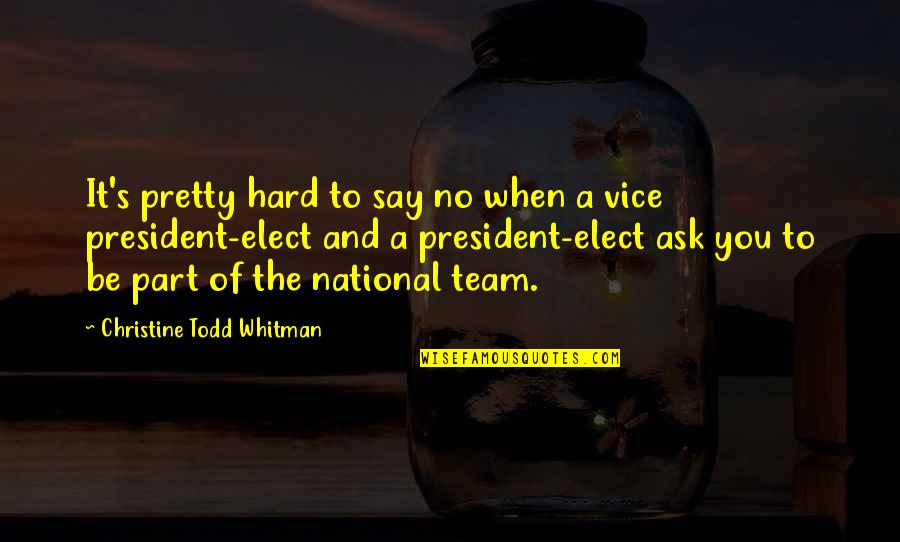 Hard Team Quotes By Christine Todd Whitman: It's pretty hard to say no when a Hard Team Quotes By Christine Todd Whitman: It's pretty hard to say no when a