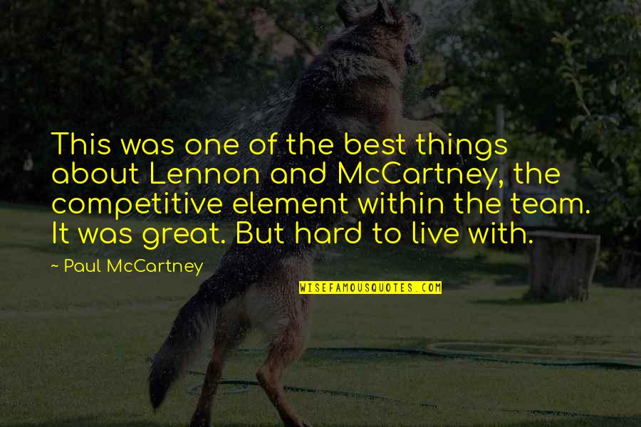 Hard Team Quotes By Paul McCartney: This was one of the best things about Hard Team Quotes By Paul McCartney: This was one of the best things about