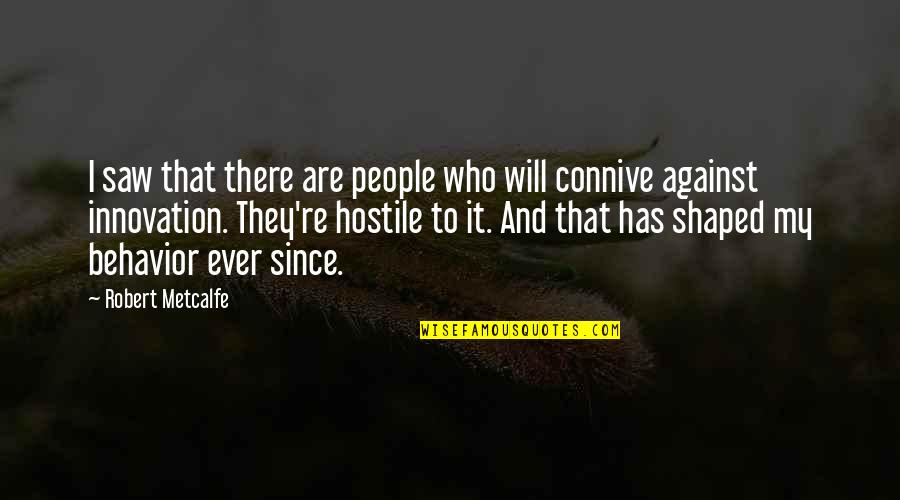 Hard Time Couple Quotes By Robert Metcalfe: I saw that there are people who will Hard Time Couple Quotes By Robert Metcalfe: I saw that there are people who will