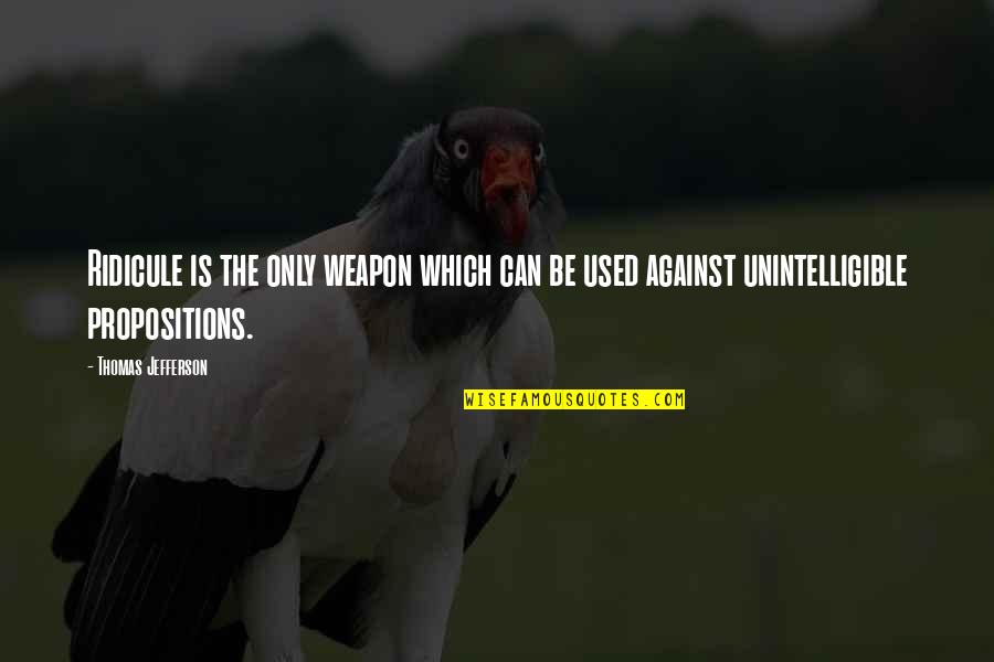 Hard Time Couple Quotes By Thomas Jefferson: Ridicule is the only weapon which can be Hard Time Couple Quotes By Thomas Jefferson: Ridicule is the only weapon which can be