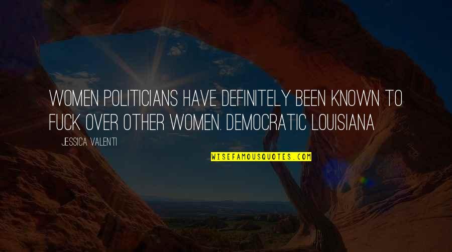 Hard Time In Friendship Quotes By Jessica Valenti: Women politicians have definitely been known to fuck