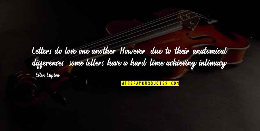 Hard Time In Love Quotes By Ellen Lupton: Letters do love one another. However, due to Hard Time In Love Quotes By Ellen Lupton: Letters do love one another. However, due to