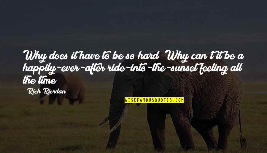 Hard Time In Love Quotes By Rick Riordan: Why does it have to be so hard? Hard Time In Love Quotes By Rick Riordan: Why does it have to be so hard?