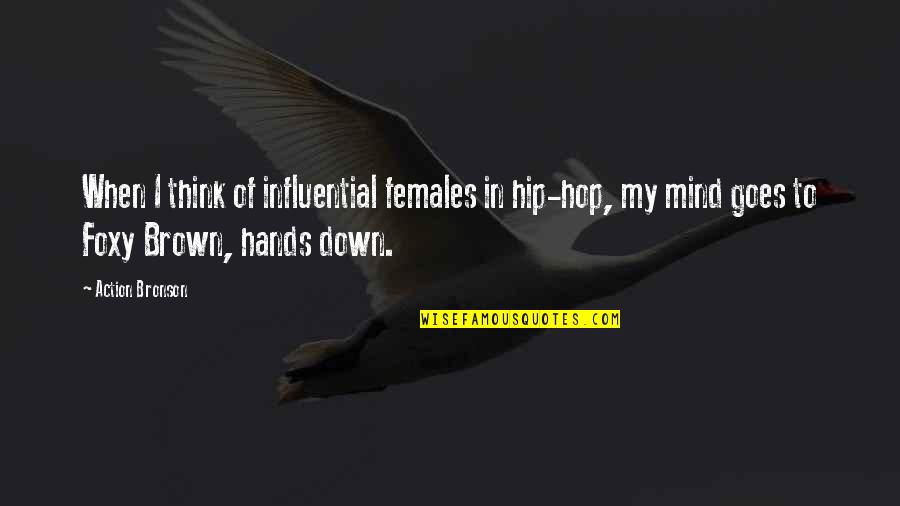 Hard Time In Relationships Quotes By Action Bronson: When I think of influential females in hip-hop, Hard Time In Relationships Quotes By Action Bronson: When I think of influential females in hip-hop,
