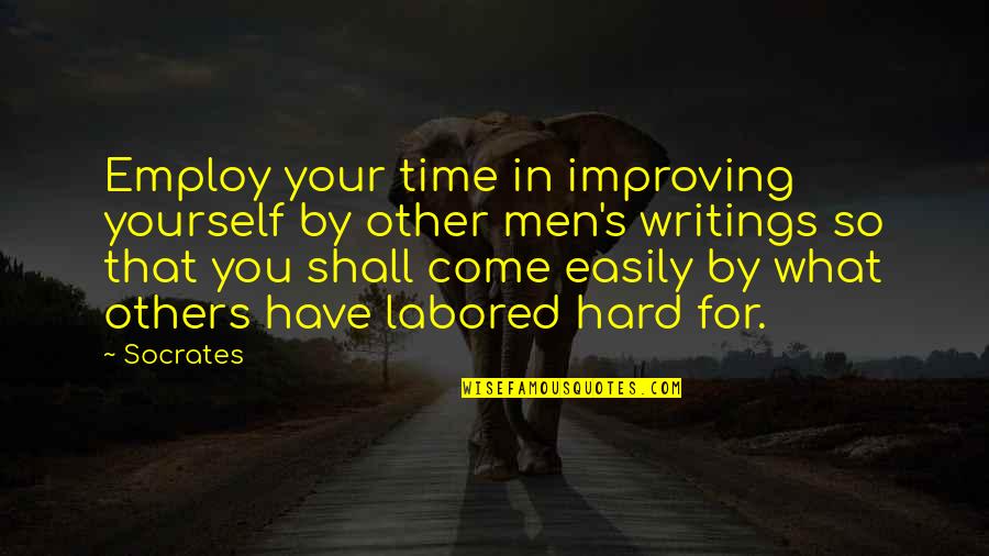 Hard Time Inspirational Quotes By Socrates: Employ your time in improving yourself by other Hard Time Inspirational Quotes By Socrates: Employ your time in improving yourself by other