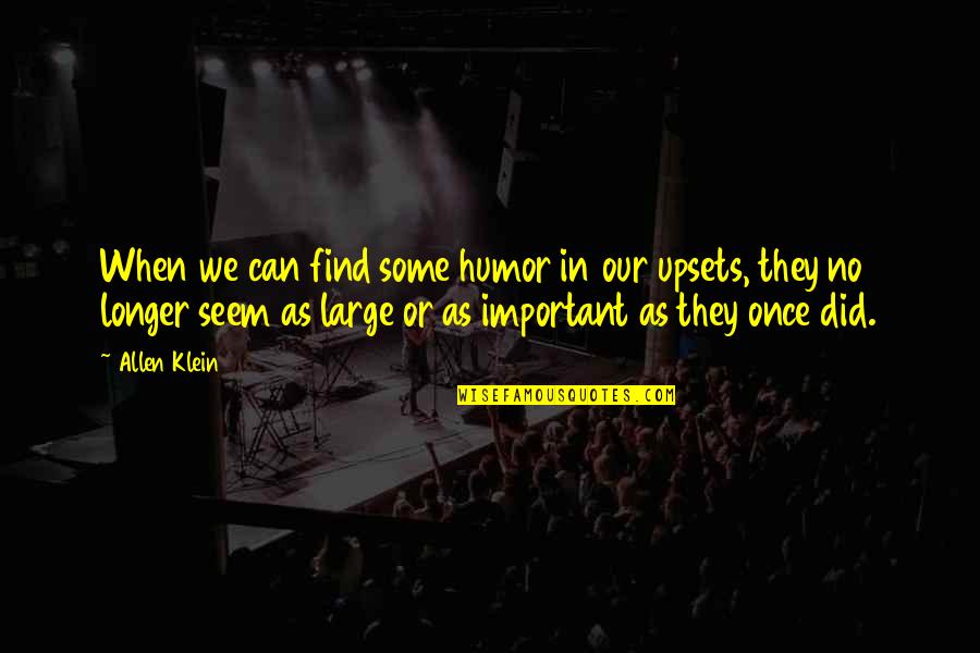 Hard Time Reveals Quotes By Allen Klein: When we can find some humor in our Hard Time Reveals Quotes By Allen Klein: When we can find some humor in our