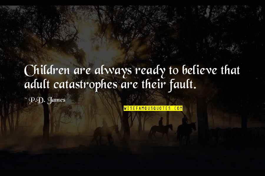 Hard Time Tumblr Quotes By P.D. James: Children are always ready to believe that adult