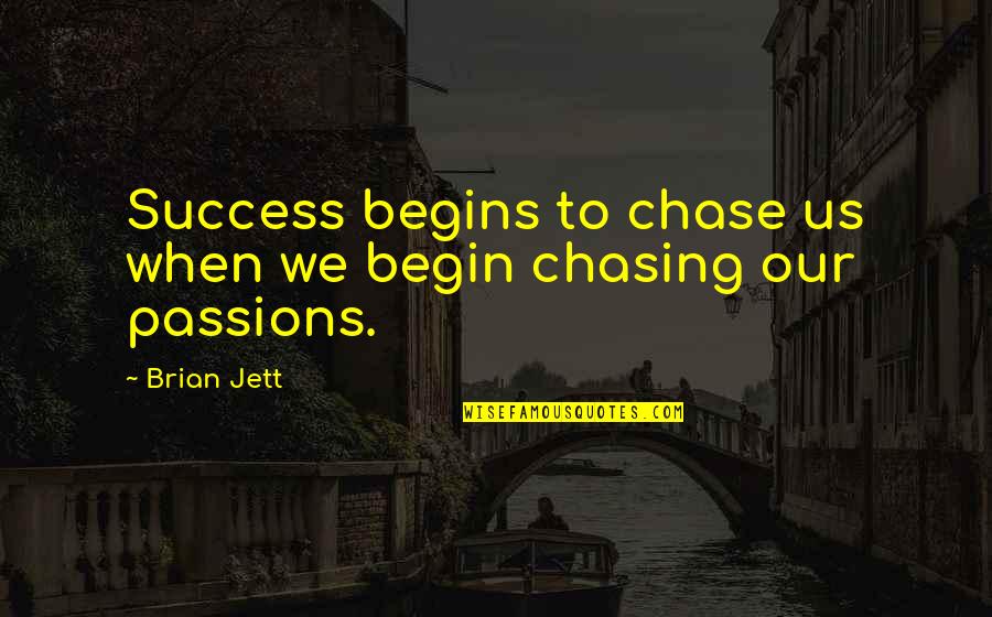 Hard Time With Family Quotes By Brian Jett: Success begins to chase us when we begin